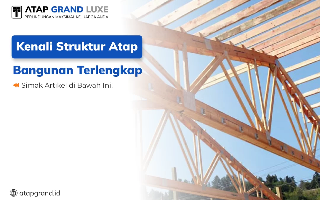 Kenali Struktur Atap Bangunan Terlengkap