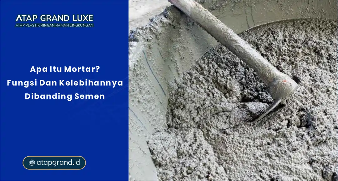 Apa itu Mortar Fungsi & Kelabihannya Dibanding Semen