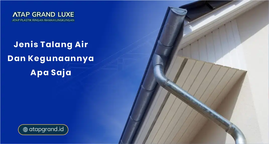 Jenis Talang Air dan Kegunaannya Apa Saja