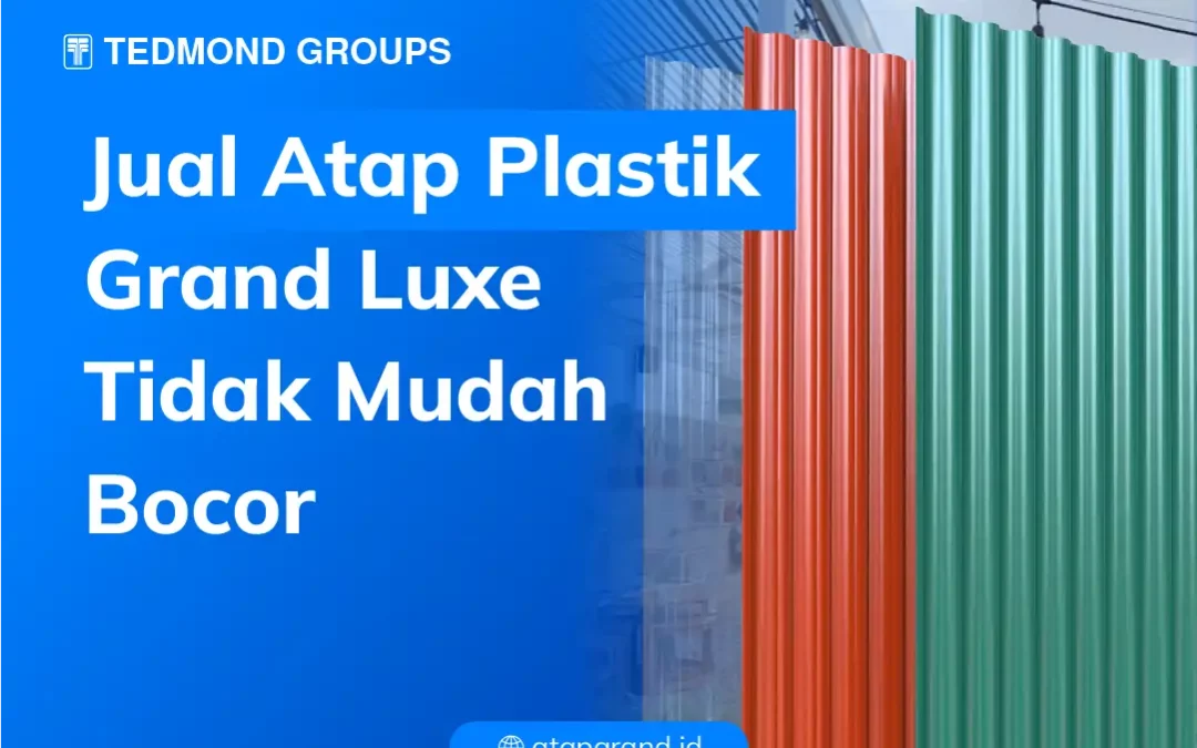 Jual Atap Plastik Grand Luxe, Tidak Mudah Bocor
