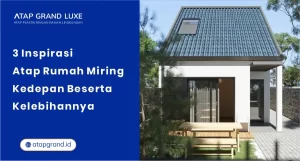 3 Inspirasi Atap Rumah Miring Ke Depan Beserta Kelebihannya