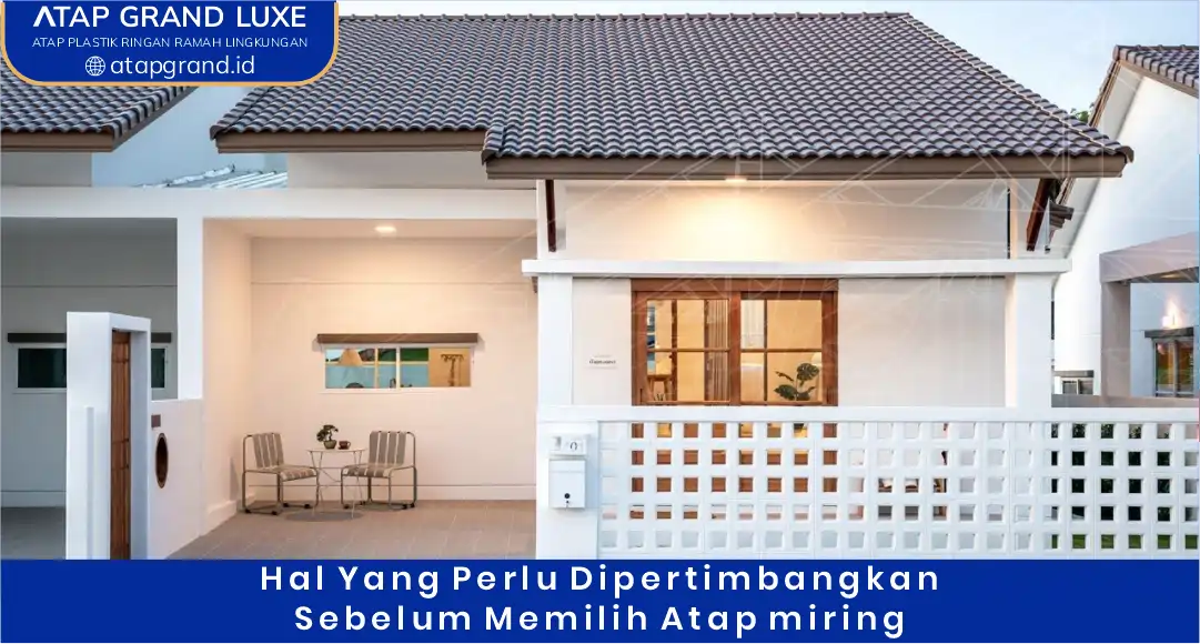 Hal yang Perlu Dipertimbangkan Sebelum Memilih Atap Miring