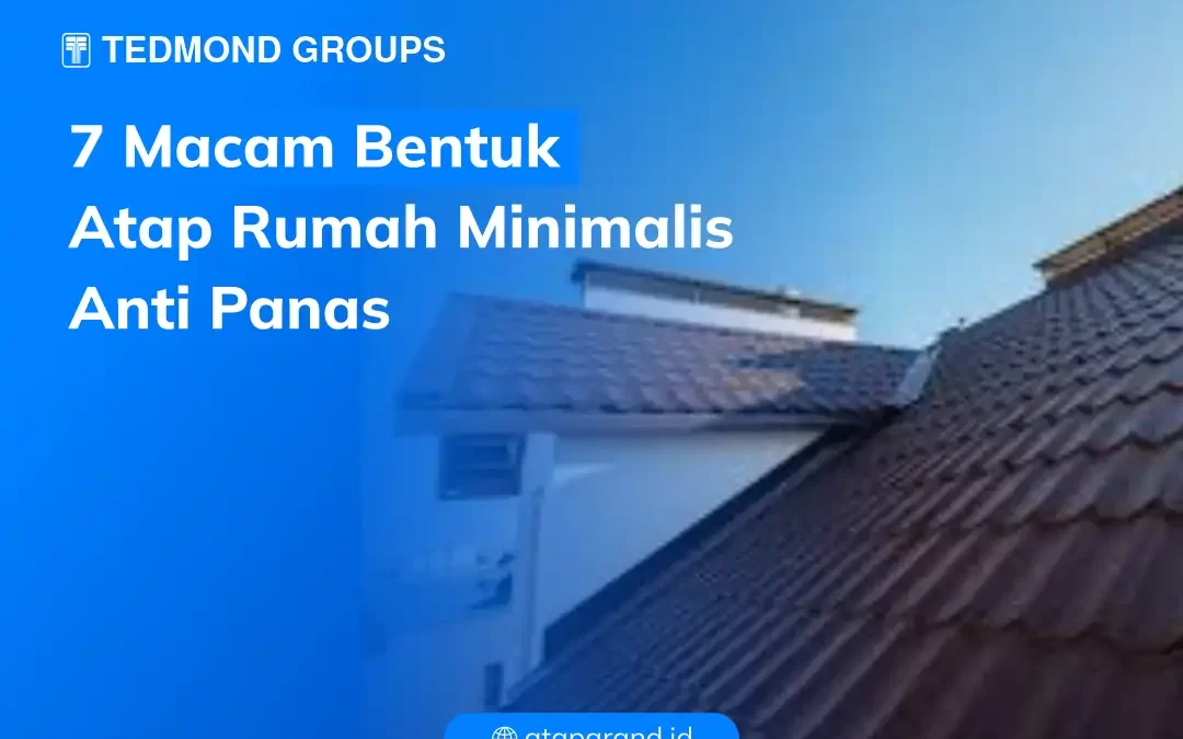 7 Macam Bentuk Atap Rumah Minimalis Anti Panas