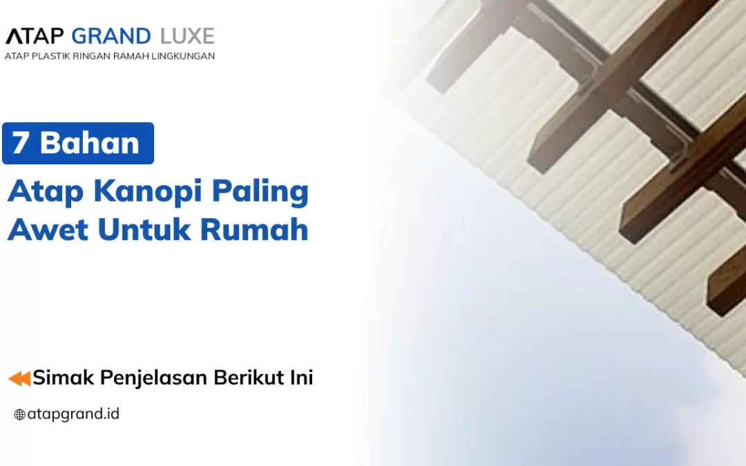 7 Bahan Atap Kanopi Paling Awet untuk Rumah