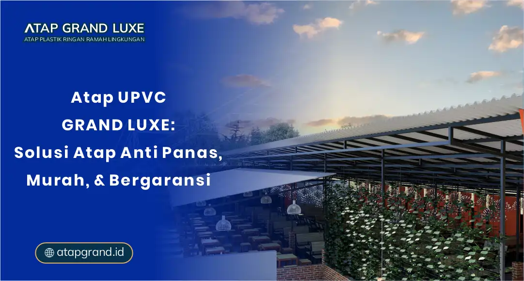 Atap UPVC: Solusi Modern untuk Rumah Bebas Panas dan Bising
