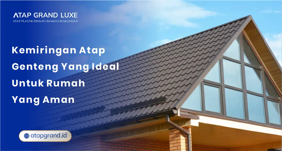 Kemiringan Atap Genteng yang Ideal untuk Rumah yang Aman