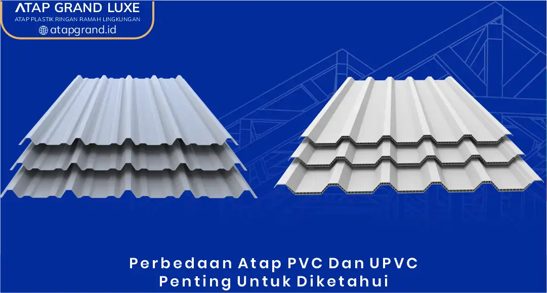 Perbedaan Atap PVC dan UPVC Penting Diketahui