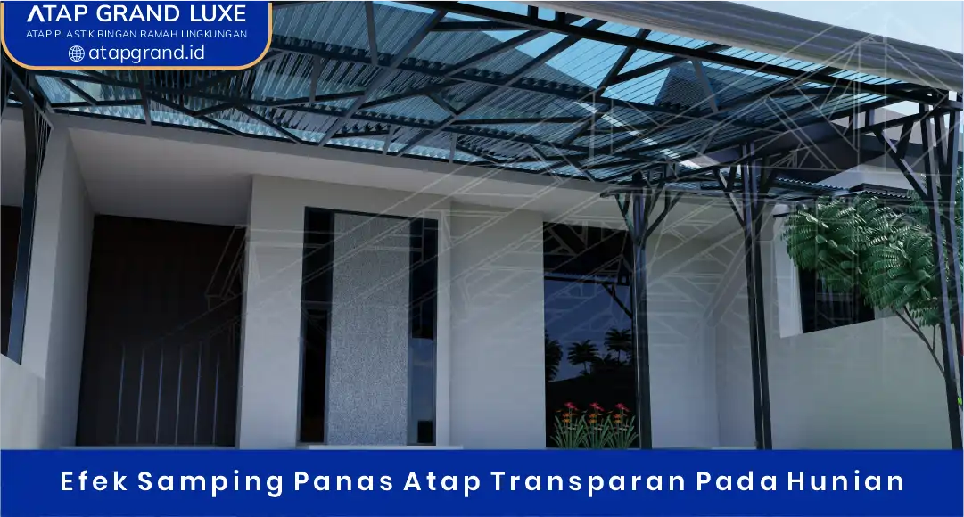 Efek Samping Panas Atap Transparan Pada Hunian
