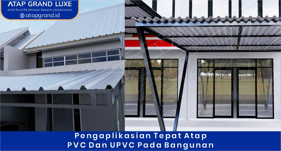 Pengaplikasian Tepat Atap PVC dan UPVC Pada Bangunan