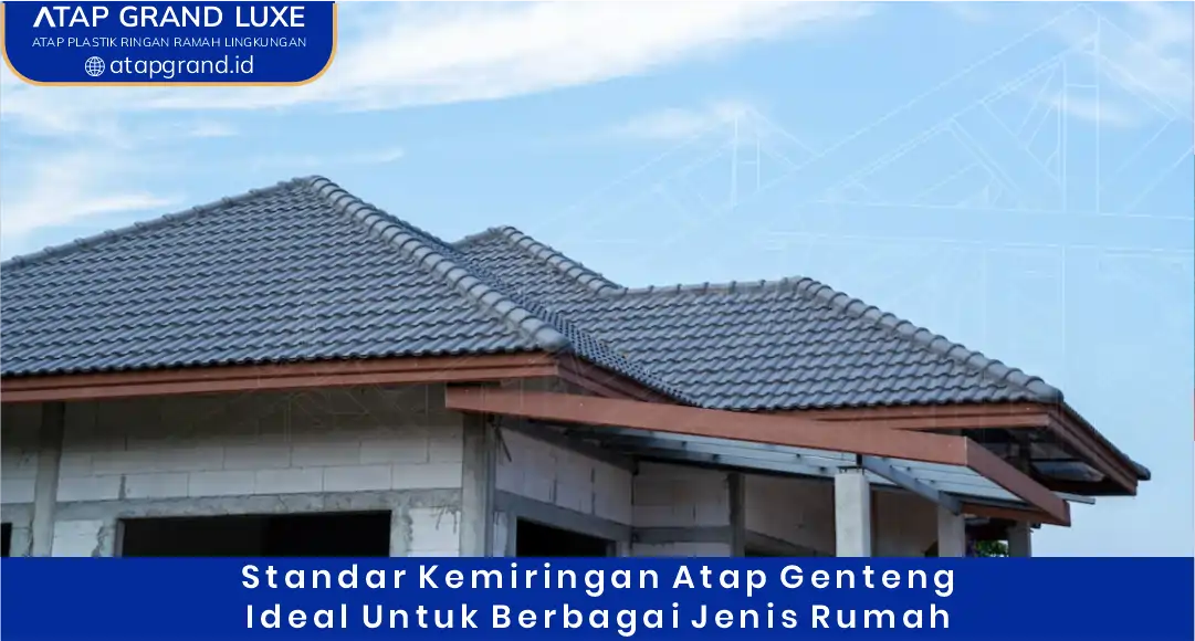 Standar Kemiringan Atap Genteng Ideal untuk Berbagai Jenis Rumah