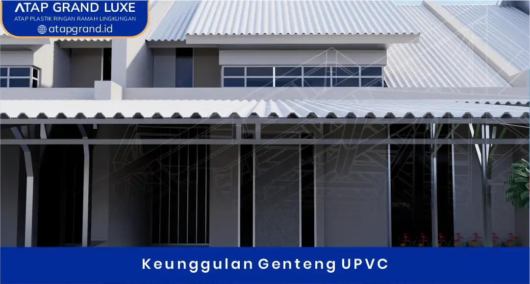 Keunggulan Genteng UPVC