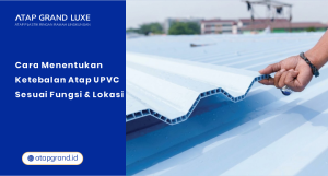 Cara Menentukan Ketebalan Atap uPVC Sesuai Fungsi dan Lokasi