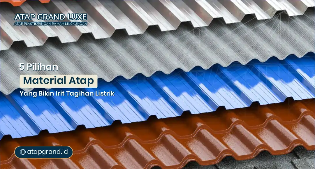 5 Pilihan Material Atap yang Bikin Irit Tagihan Listrik