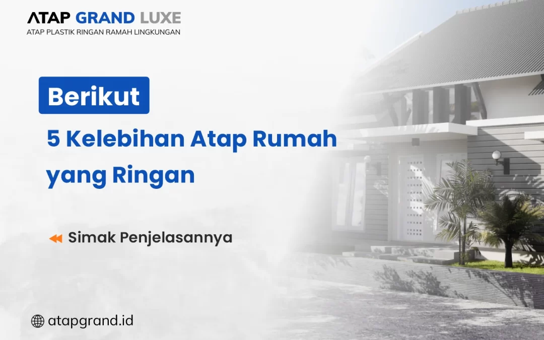 Berikut 5 Kelebihan Atap Rumah Yang Ringan