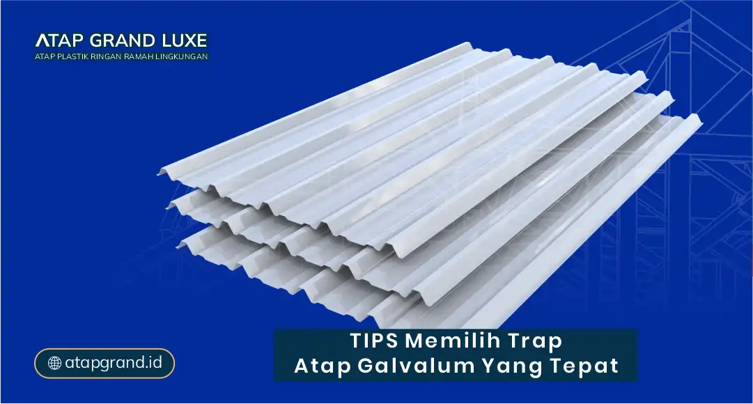 Tips Memilih Trap Atap Galvalum yang Tepat