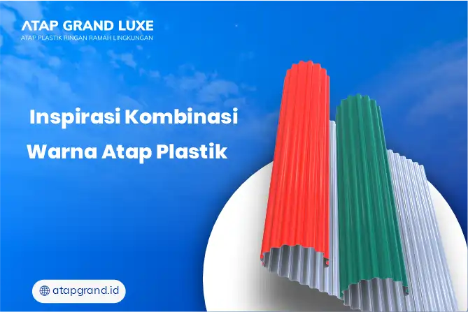 Inspirasi Kombinasi Warna Atap Plastik