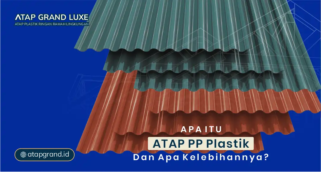 Apa Itu Atap PP Plastik dan Apa Kelebihannya?