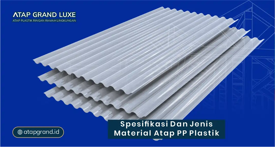 Spesifikasi dan Jenis Material Atap PP Plastik