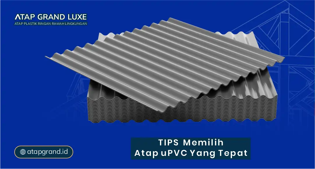 Tips Memilih Atap UPVC yang Tepat