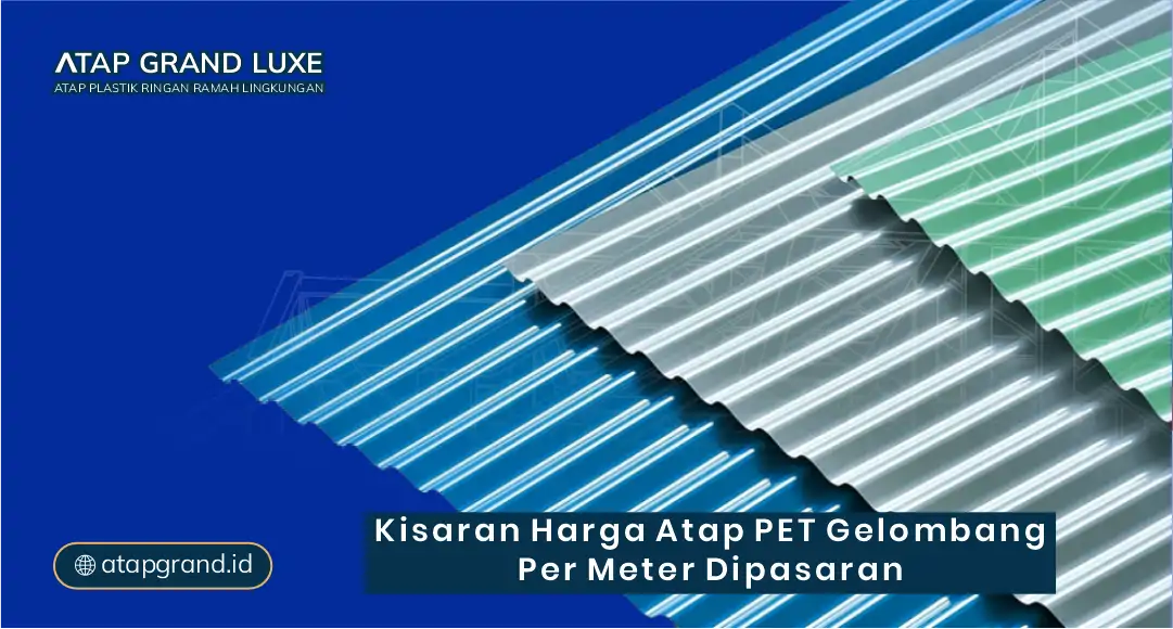 Kisaran Harga Atap PET Gelombang per Meter di Pasaran