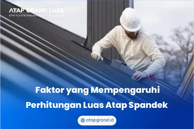 Faktor yang Mempengaruhi Perhitungan Luas Atap Spandek