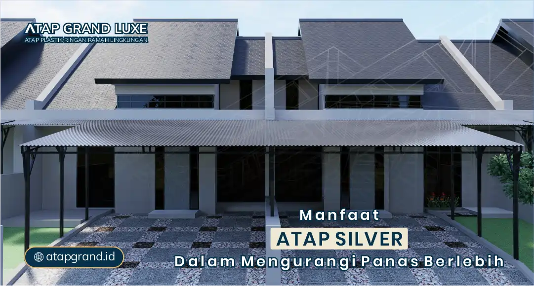 Manfaat Atap Silver dalam Mengurangi Panas Berlebih