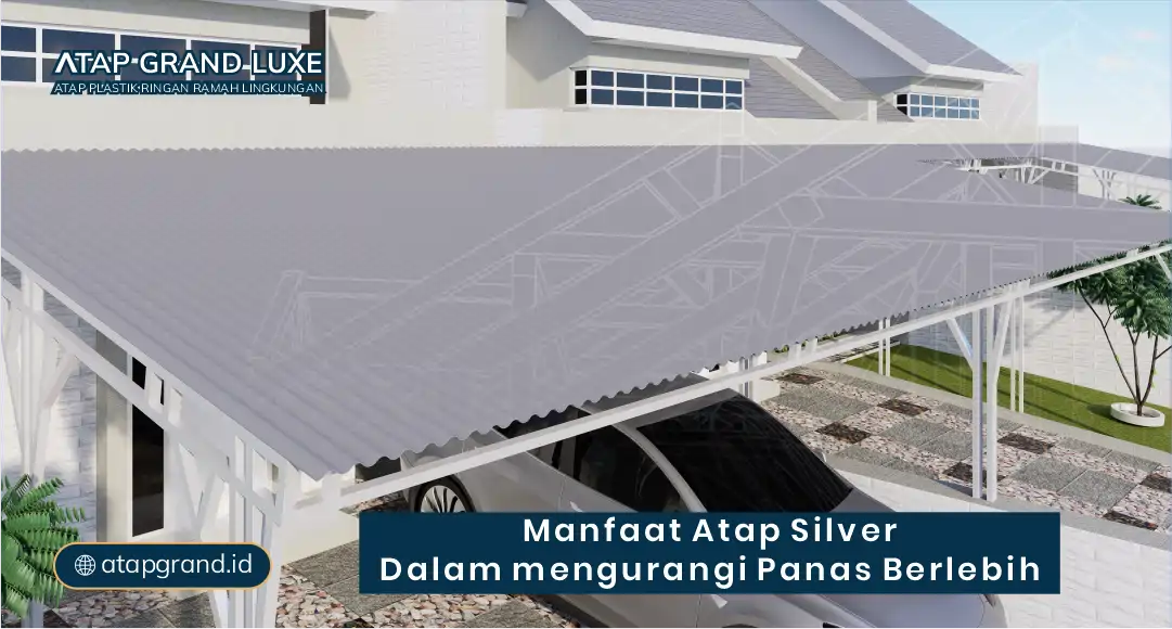Manfaat Atap Silver dalam Mengurangi Panas Berlebih