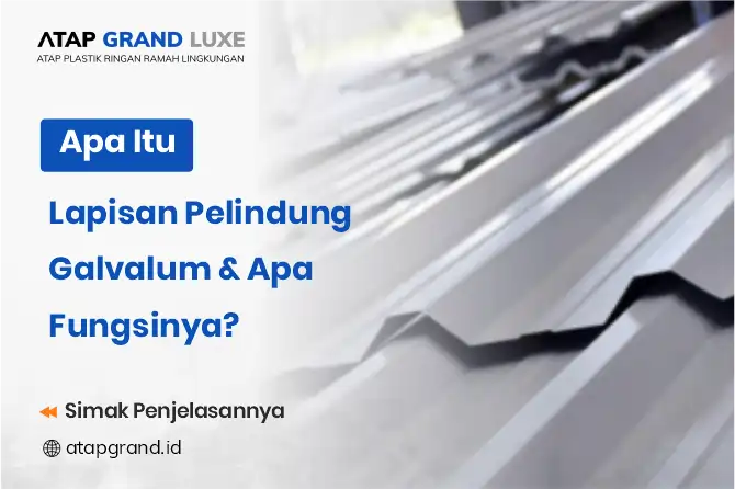 Apa Itu Lapisan Pelindung Galvalum dan Apa Fungsinya?