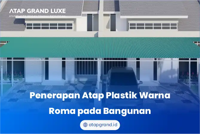 Penerapan Atap Plastik Warna Roma pada Bangunan