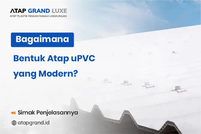 Bagaimana Bentuk Atap uPVC yang Modern?