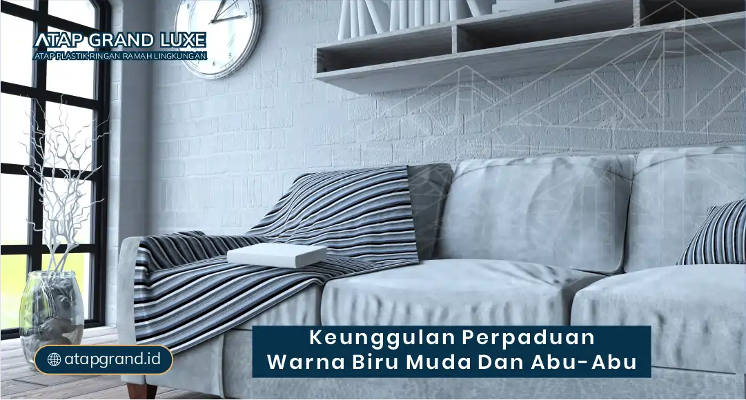 Keunggulan Perpaduan Warna Biru Muda dan Abu-abu