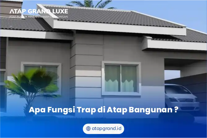 Apa Fungsi Trap di Atap Bangunan ?