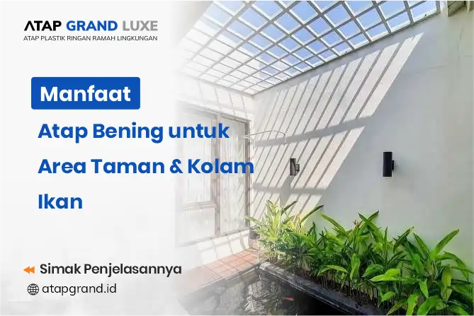 Manfaat Atap Bening di Area Taman dan Kolam Ikan