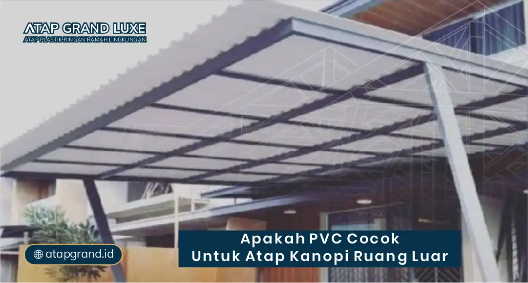 Apakah PVC Cocok untuk Atap Kanopi Ruang Luar