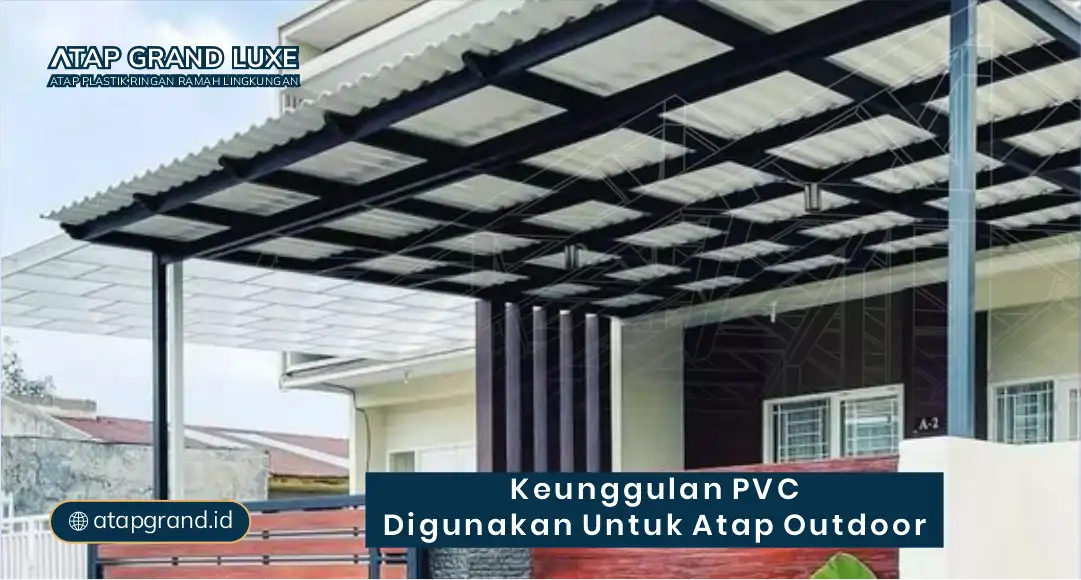Keunggulan PVC Digunakan untuk Atap Outdoor