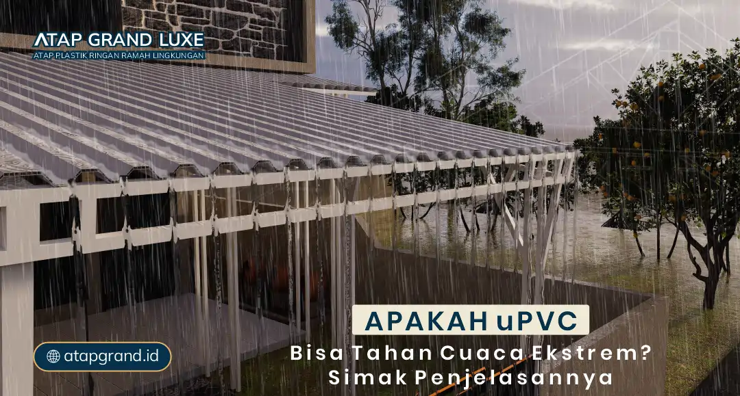Apakah uPVC Bisa Tahan Cuaca Ekstrem? Simak Penjelasannya