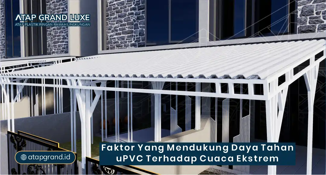 Faktor yang Mendukung Daya Tahan uPVC terhadap Cuaca Ekstrem