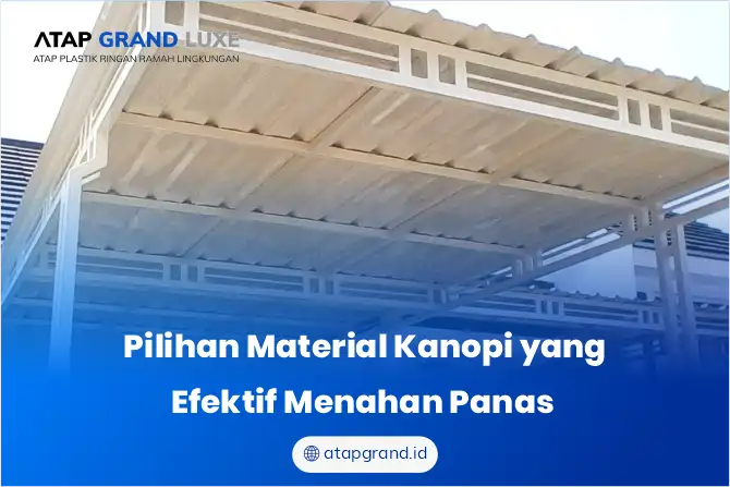 Pilihan Material Kanopi yang Efektif Menahan Panas