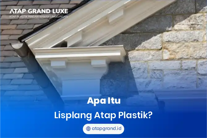 Apa Itu Lisplang Atap Plastik?