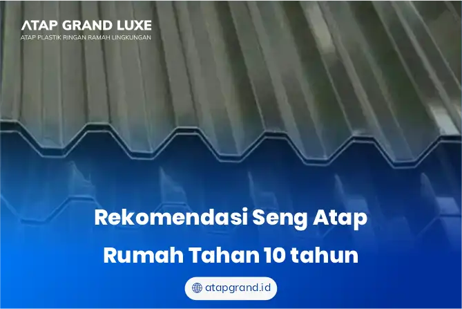 Rekomendasi Seng Atap Rumah Tahan 10 tahun