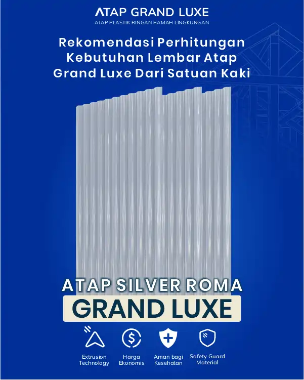 Rekomendasi Perhitungan Kebutuhan Lembar Atap Grand Luxe dari Satuan Kaki