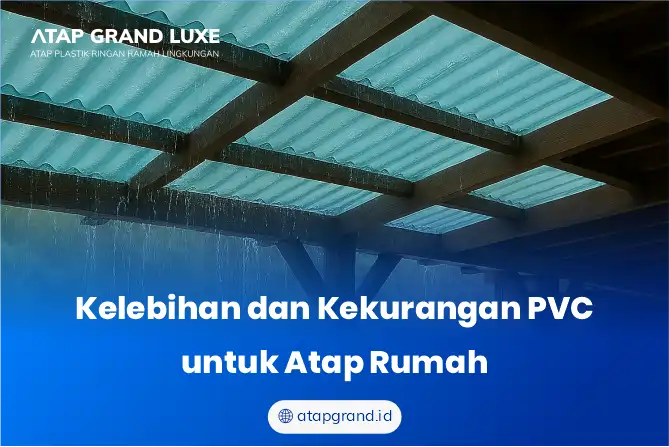 Kelebihan dan Kekurangan PVC untuk Atap Rumah