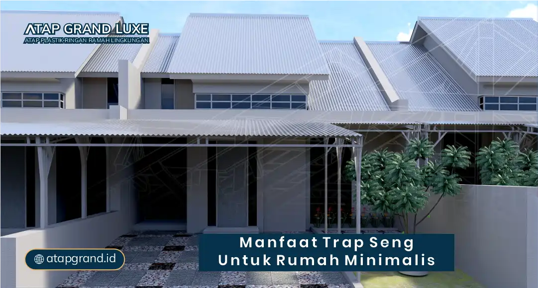 Manfaat Trap Seng pada Atap Rumah Minimalis