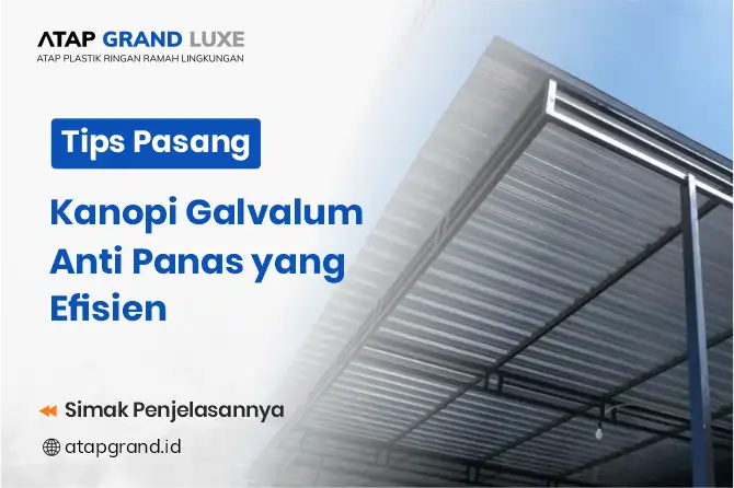 Tips Pasang Kanopi Galvalum Anti Panas yang Efisien