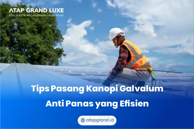 Tips Pasang Kanopi Galvalum Anti Panas yang Efisien