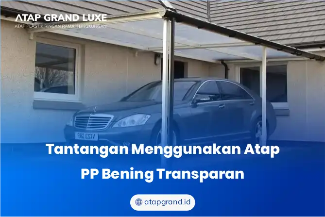 Tantangan Menggunakan Atap PP Bening Transparan