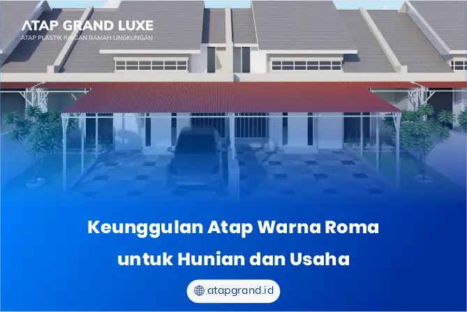 Keunggulan Atap Warna Roma untuk Hunian dan Usaha