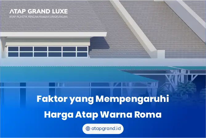 Faktor yang Mempengaruhi Harga Atap Warna Roma