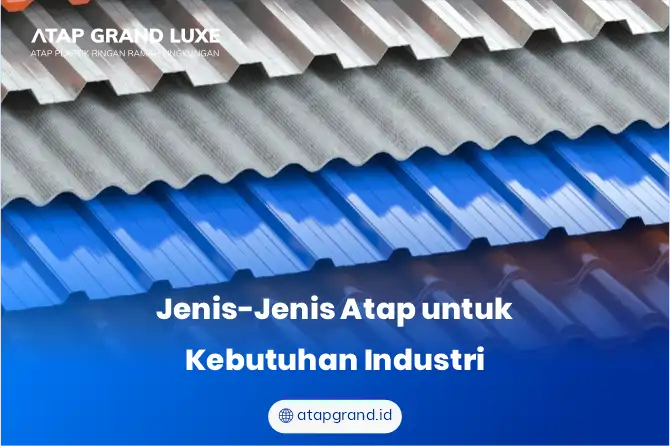 Jenis-Jenis Atap untuk Kebutuhan Industri