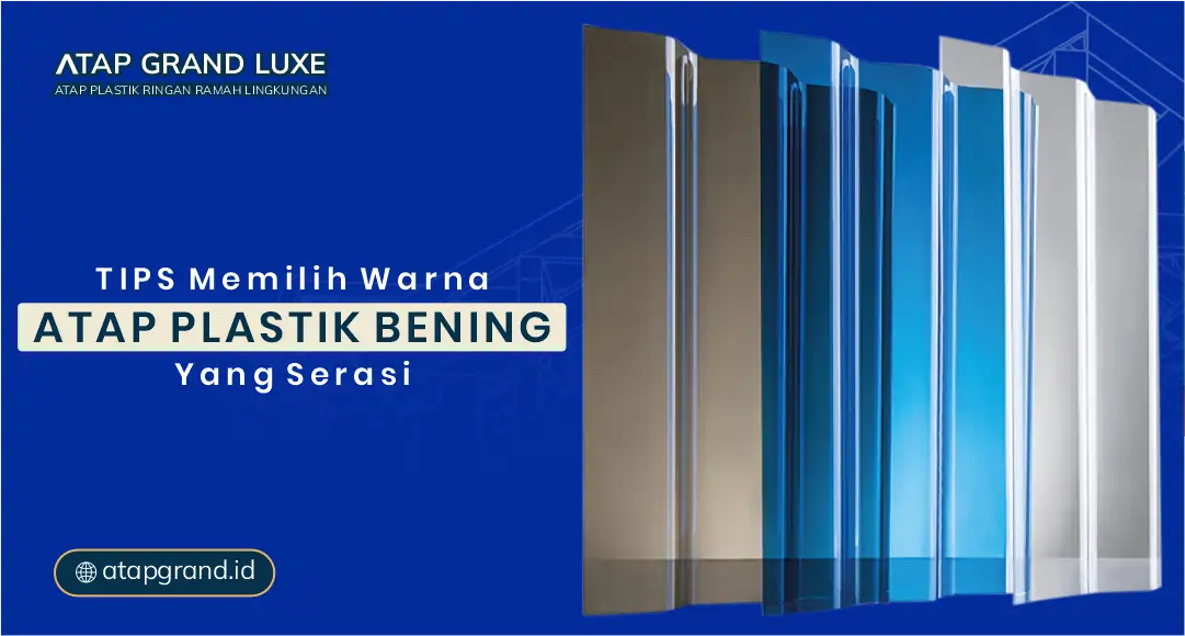 Tips Memilih Warna Atap Plastik Bening yang Serasi